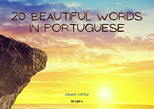 Livro PDF 20 Beautiful Words in Portuguese: Illustrated Photo E-Book with 20 of the Most Beautiful and Inspirational Words in Portuguese. With Brazilian Pronunciation and English Translation