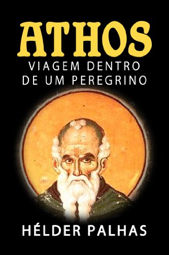 Capa do livro: ATHOS, Viagem Dentro De Um Peregrino - Ler Online pdf