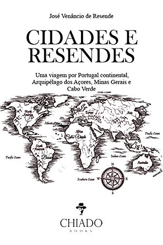 Livro PDF Cidades e resendes: Uma viagem por Portugal continental, Arquipélago dos Açores, Minas Gerais e Cabo Verde