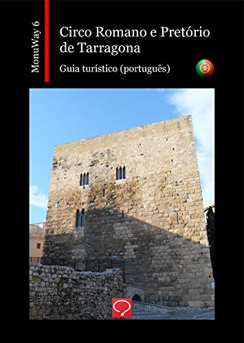 Capa do livro: Circo Romano e Pretório de Tarragona: guia turístico (português) (MonuWay português Livro 6) - Ler Online pdf