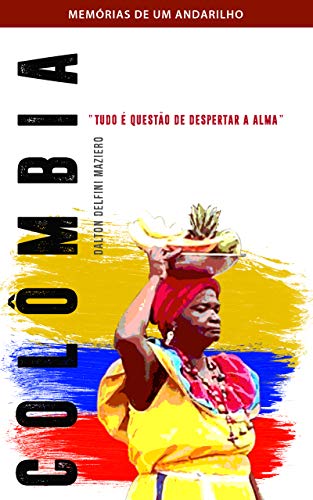 Livro PDF Colômbia – Tudo é uma questão de despertar a alma: Coleção Memórias de um Andarilho Vol. 2