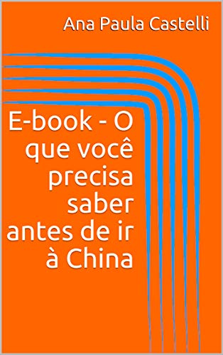 Capa do livro: E-book – O que você precisa saber antes de ir à China - Ler Online pdf