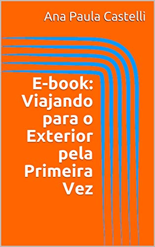 Livro PDF: E-book: Viajando para o Exterior pela Primeira Vez