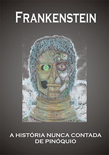 Livro PDF: Frankenstein: A história nunca contada de Pinóquio (VIKTOR – Uma Lenda de Frankenstein Livro 1)