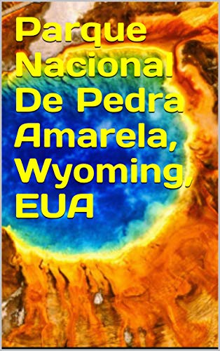 Livro PDF Parque Nacional De Pedra Amarela, Wyoming, EUA