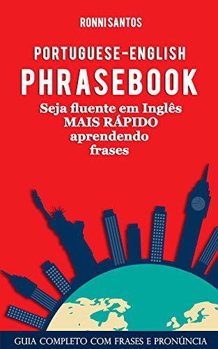 Livro PDF Portuguese-English Phrasebook – Seja fluente em inglês mais rápido aprendendo frases: Aprenda Inglês com frases