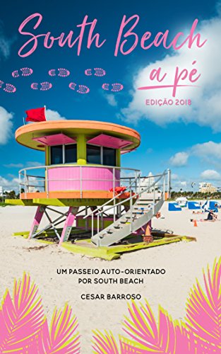 Livro PDF South Beach a Pé: Um guia fácil e divertido dessa área de lazer cosmopolita e privilegiada.