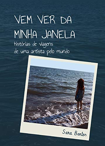 Livro PDF: Vem ver da minha janela: histórias de viagens de uma artista pelo mundo