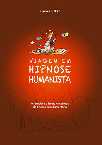 Livro PDF Viagem em Hipnose Humanista: A terapia e o treino em Estado de Consciência Aumentada