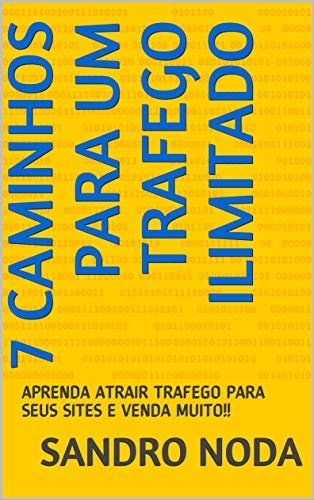 Livro PDF 7 CAMINHOS PARA UM TRAFEGO ILIMITADO: APRENDA ATRAIR TRAFEGO PARA SEUS SITES E VENDA MUITO!!