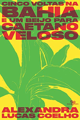 Capa do livro: Cinco voltas na Bahia e um beijo para Caetano Veloso - Ler Online pdf