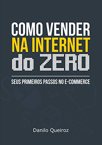 Livro PDF Como vender na internet do zero: Seus primeiros passos no e-commerce