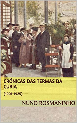 Livro PDF: Crónicas das Termas da Curia: (1901-1925)