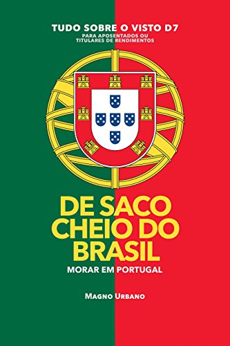 Livro PDF DE SACO CHEIO DO BRASIL: MUDE PARA EM PORTUGAL – 1300% mais brasileiros se mudaram para Portugal em 2017