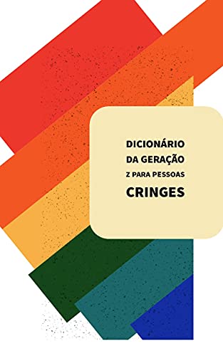 Capa do livro: DICIONÁRIO DA GERAÇÃO Z PARA PESSOAS CRINGES - Ler Online pdf