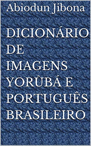 Livro PDF Dicionário de Imagens Yorùbá e Português Brasileiro