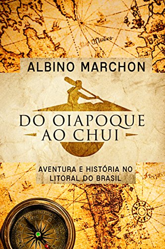 Livro PDF Do Oiapoque ao Chuí: Aventura e História no litoral do Brasil