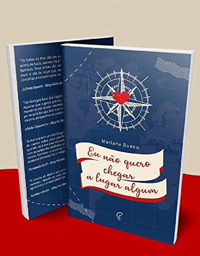 Capa do livro: Eu não quero chegar a lugar algum: Crônicas sobre viagens e sobre a vida - Ler Online pdf