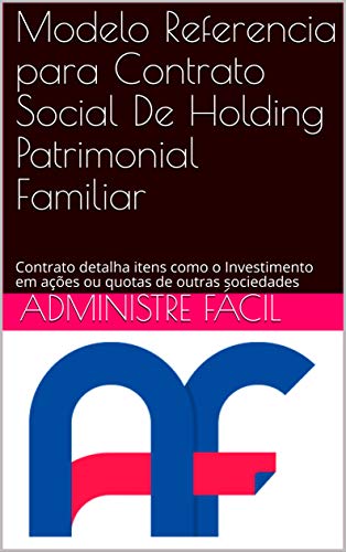 Livro PDF Modelo Referencia para Contrato Social De Holding Patrimonial Familiar: Contrato detalha itens como o Investimento em ações ou quotas de outras sociedades