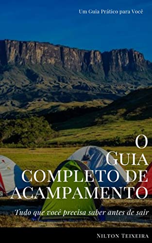 Livro PDF: O Guia Completo de Acampamento: Tudo que você precisa saber antes de sair