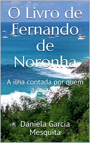 Livro PDF O Livro de Fernando de Noronha: A ilha contada por quem a escreve