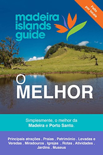 Livro PDF O Melhor da Madeira e Porto Santo: Simplesmente, o melhor da Madeira e Porto Santo.