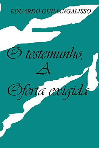 Livro PDF O testemunho, a oferta exigida: O testemunho um passo para ganhar o mundo