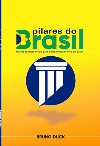 Livro PDF Pilares fundamentais para o desenvolvimento do Brasil: Pilares do Brasil