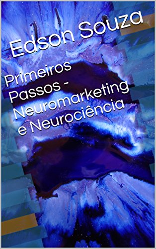 Capa do livro: Primeiros Passos – Neuromarketing e Neurociência (1) - Ler Online pdf