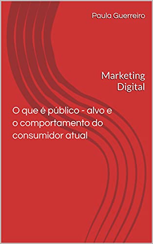 Livro PDF Público – alvo e o comportamento do consumidor atual: Marketing Digital