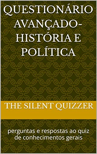 Livro PDF Questionário Avançado-História e Política: perguntas e respostas ao quiz de conhecimentos gerais (Cuestionario Avanzado)