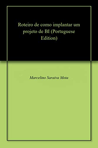 Capa do livro: Roteiro de como implantar um projeto de BI - Ler Online pdf