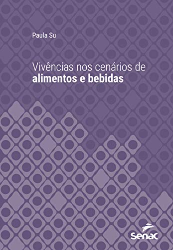 Livro PDF: Vivências nos cenários de alimentos e bebidas (Série Universitária)