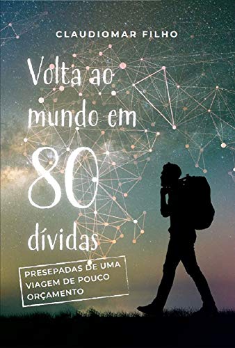 Livro PDF Volta ao mundo em 80 dívidas: Como viajei por 32 países sem quase nada na carteira