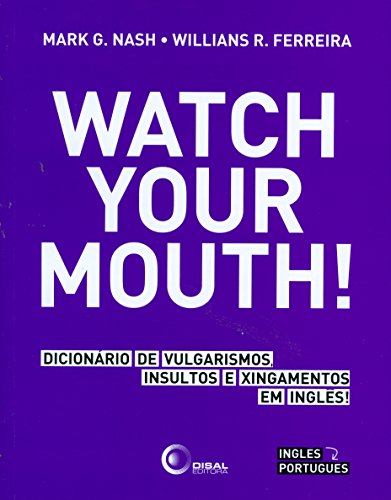 Livro PDF Watch your mouth!: Dicionário de vulgarismos, insultos e xingamentos em inglês!