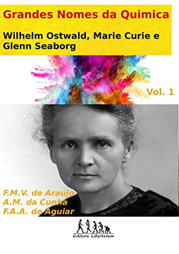 Capa do livro: Wilhelm Ostwald, Marie Curie e Glenn Seaborg (Grandes Nomes da Química Livro 1) - Ler Online pdf