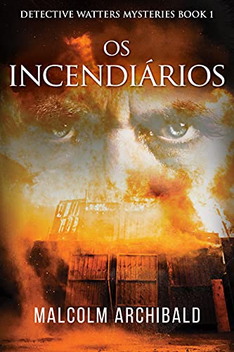 Livro PDF Os Incendiários: Um Mistério Do Crime Histórico – Em Português