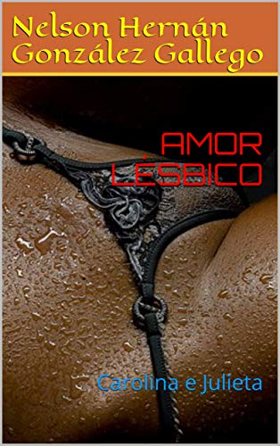 Livro PDF AMOR LÉSBICO: Carolina e Julieta