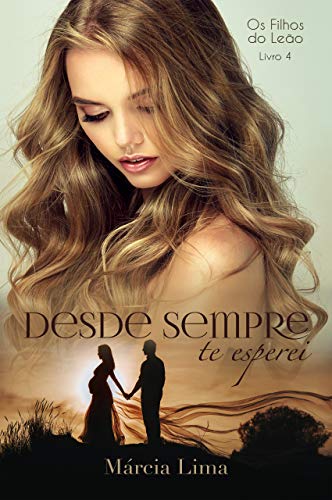 Livro PDF Desde Sempre te Esperei (Filhos do Leão Livro 4)