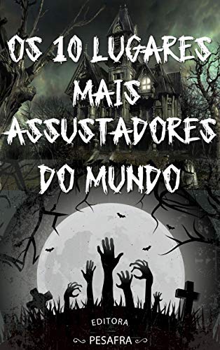 Livro PDF Os 10 Lugares Mais Assustadores do Mundo