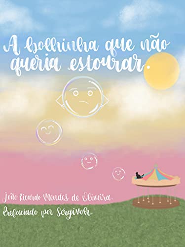 Capa do livro: A bolhinha que não queria estourar - Ler Online pdf