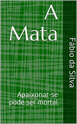 Livro PDF: A Mata: Apaixonar-se pode ser mortal