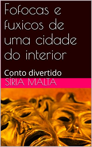 Livro PDF Fofocas e fuxicos de uma cidade do interior: Conto divertido