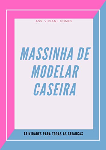 Livro PDF MASSINHAS DE MODELAR CASEIRAS: MASSINHAS FACEIS E RAPIDAS DE FAZER