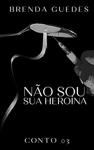 Livro PDF Não Sou Sua Heroína: Conto 03 (LAURA DIAS)