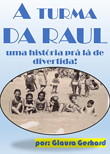 Livro PDF A TURMA DA RAUL: aventuras de uma turma