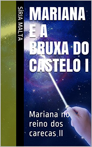 Livro PDF Mariana e a bruxa do castelo I: Mariana no reino dos carecas II