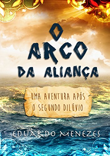 Livro PDF O Arco da Aliança: Uma aventura após o segundo dilúvio