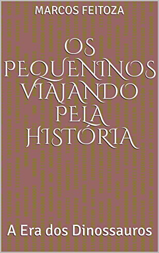 Livro PDF Os Pequeninos Viajando pela História: A Era dos Dinossauros