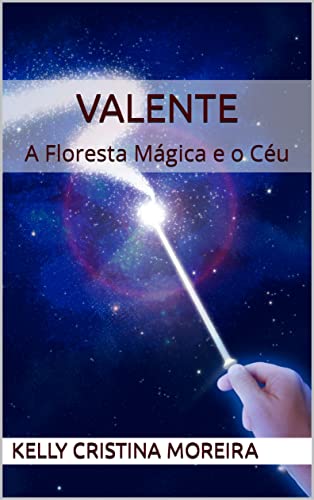 Livro PDF VALENTE: A Floresta Mágica e o Céu (Valente e suas aventuras Livro 1)